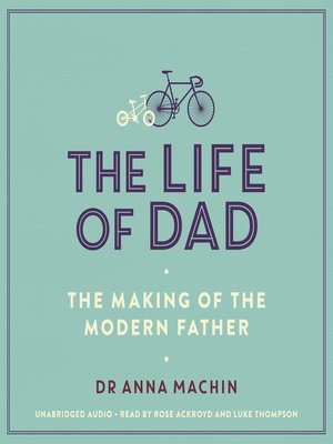 cover image of The Life of Dad: the Making of a Modern Father